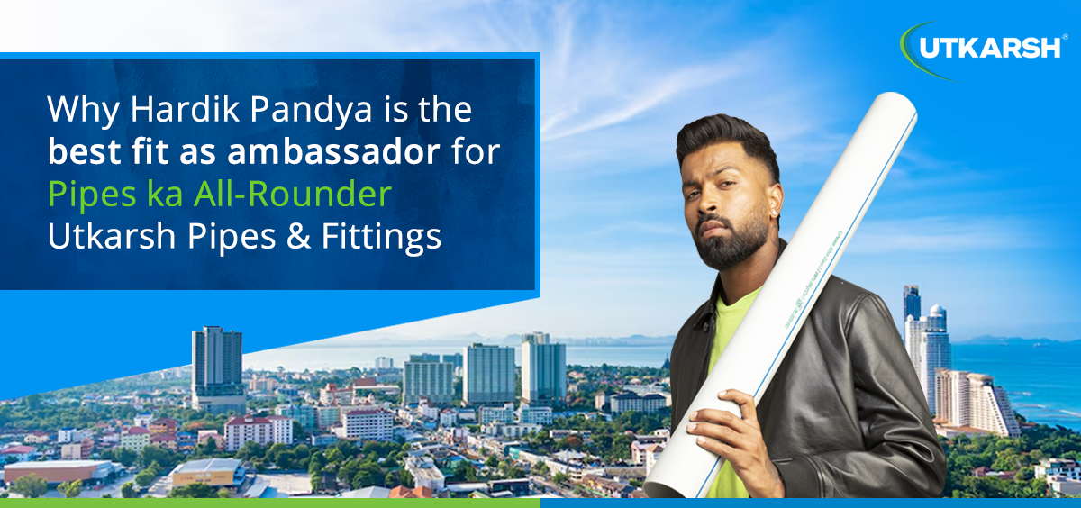 Why Hardik Pandya is the best fit as ambassador for Pipes ka All-Rounder - Utkarsh Pipes & Fittings 