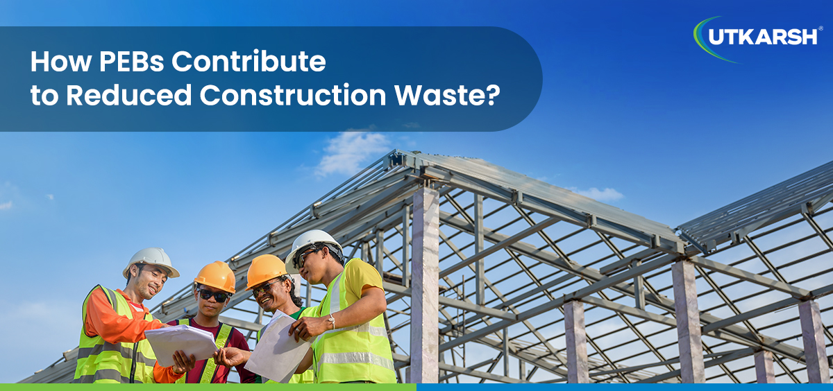 How PEBs contribute to reduced construction waste? 
