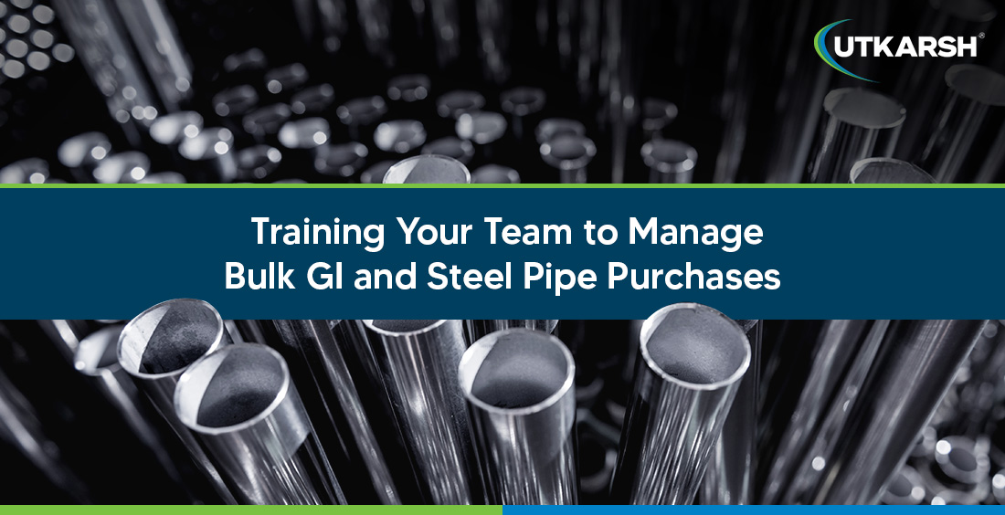 Training your team to manage bulk GI and steel pipe purchases