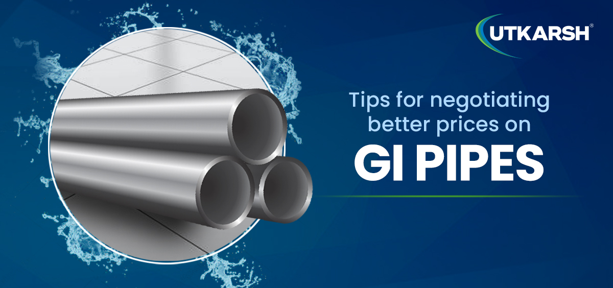 Tips for negotiating better prices on GI pipes