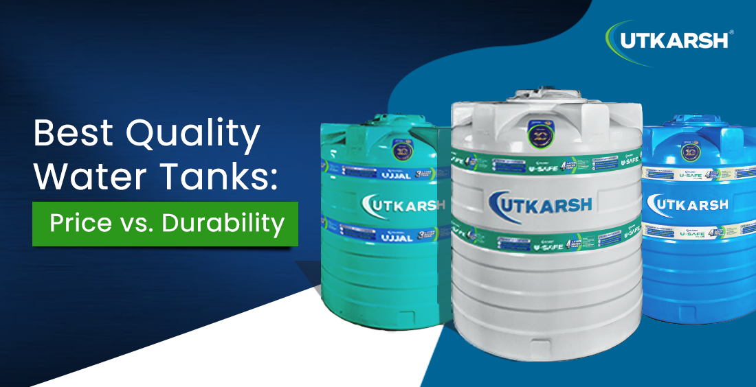 Best quality water tanks: Price vs. durability 