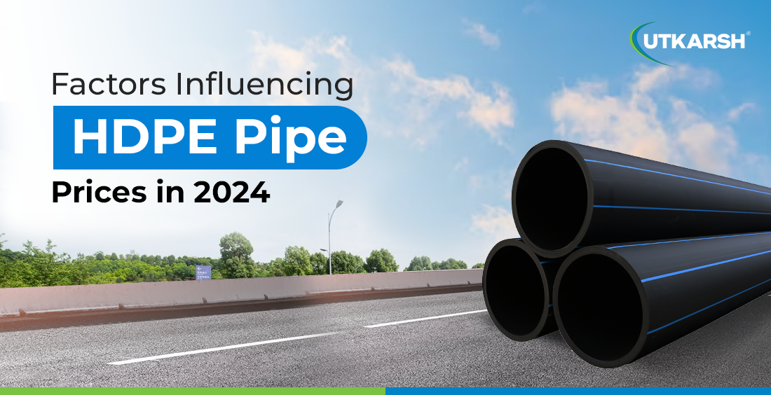 Factors influencing HDPE pipe prices in 2024 