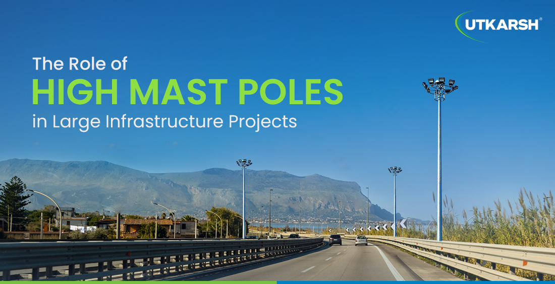 Role of High Lighting Mast Poles in Large Infrastructure Projects