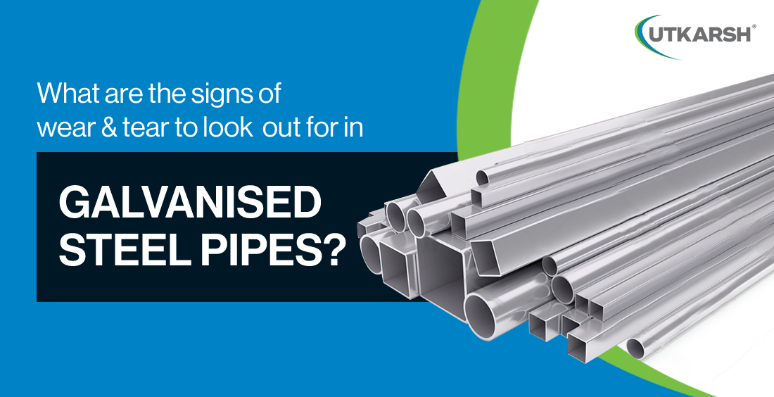 Signs of Wear and Tear in Galvanised Steel Pipes: Key Indicators