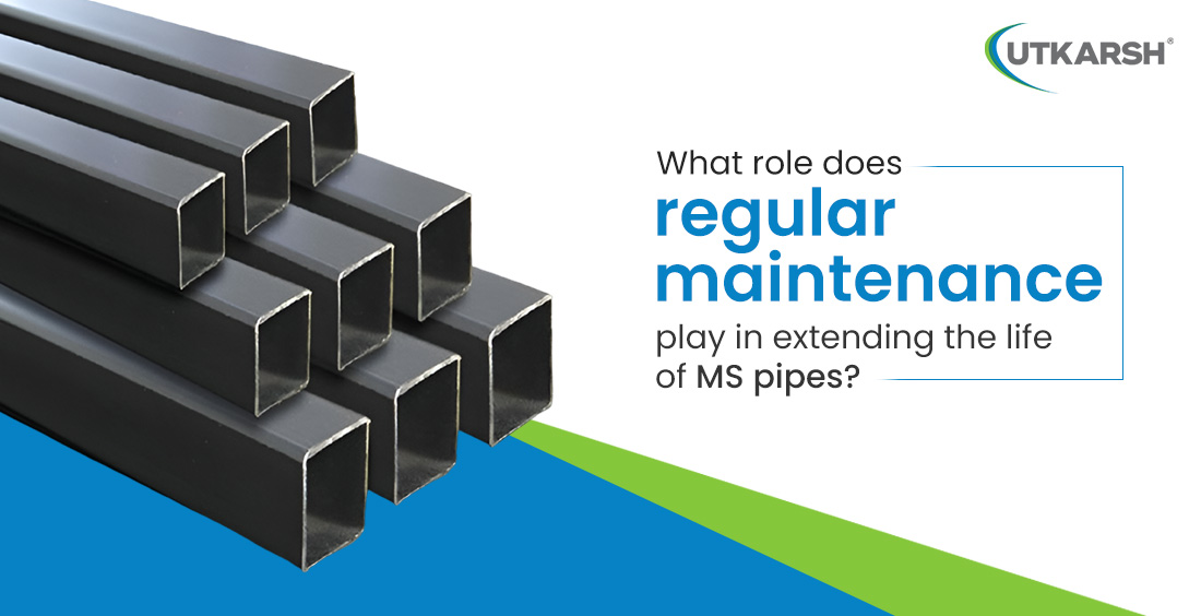 What role does regular maintenance play in extending the life of MS pipes? 