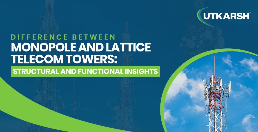 Difference Between Monopole and Lattice Telecom Towers: Structural and Functional Insights - Blog