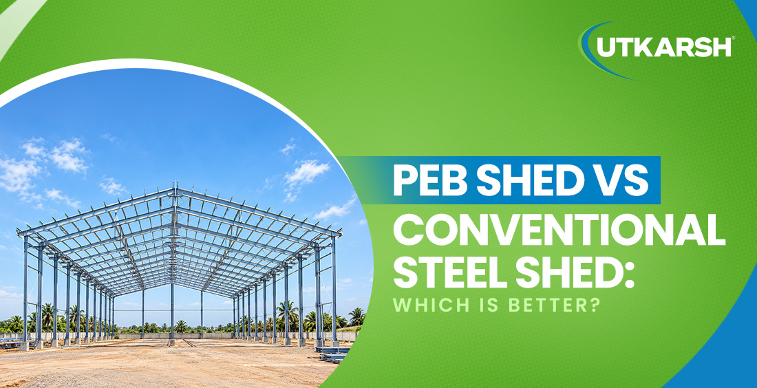 PEB Shed vs Conventional Steel Shed: Which is Better?