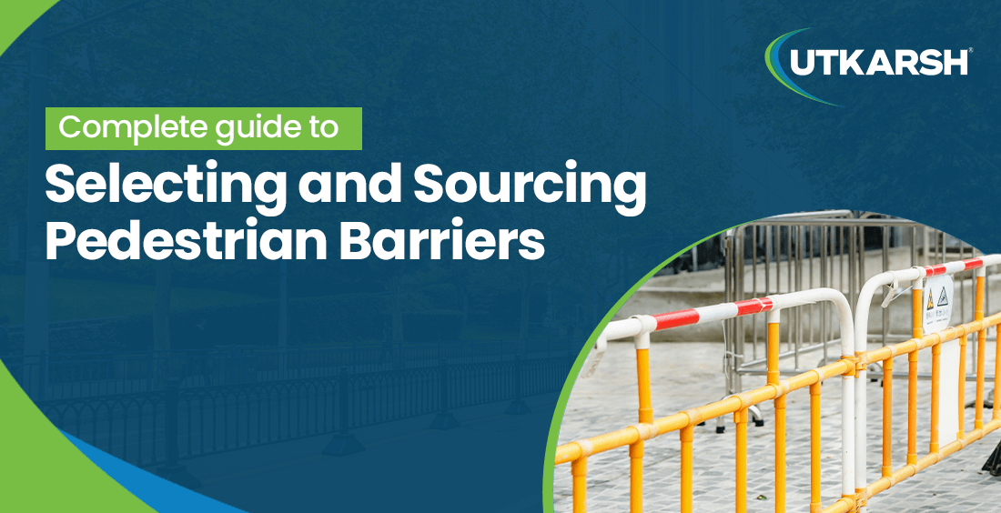 Complete guide to selecting and sourcing pedestrian barriers