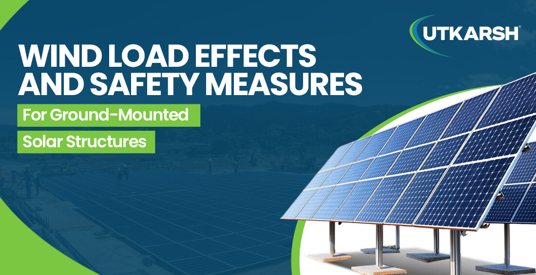 Wind Load Effects and Safety Measures for Ground-Mounted Solar Structures