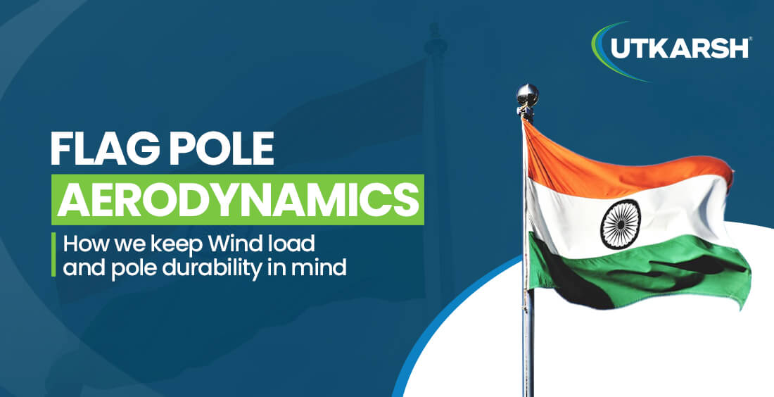 Flag Pole Aerodynamics: How we keep Wind load and pole durability in mind