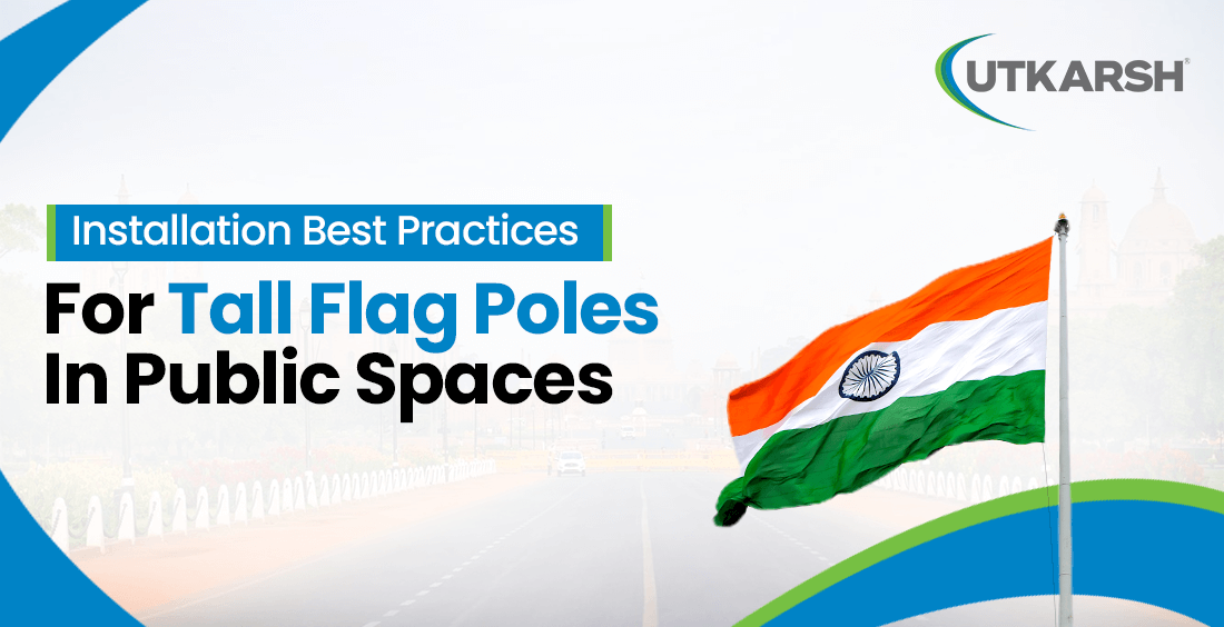 Installation Best Practices for Tall Flag Poles in Public Spaces Installation Best Practices for Tall Flag Poles in Public Spaces