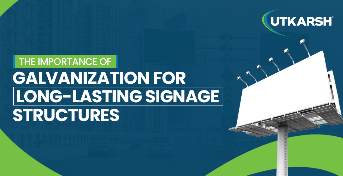 The Importance of Galvanization for Long-Lasting Signage Structures