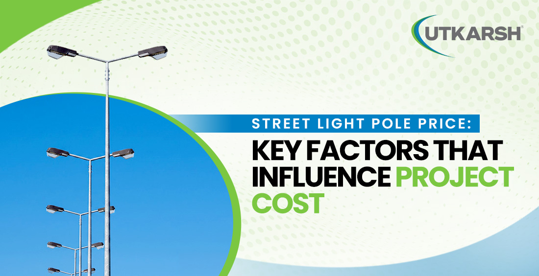 Street Light Pole Price in India: 8 Factors That Decide Your Project Cost