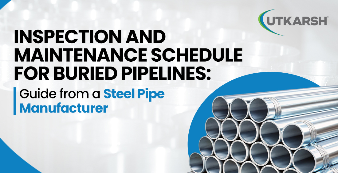 Inspection and Maintenance Schedule for Buried Pipelines: Guide from a Steel Pipe Manufacturer