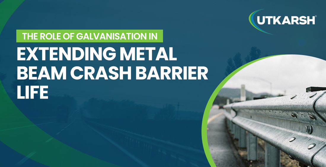 The Role of Galvanisation in Extending Metal Beam Crash Barrier Life