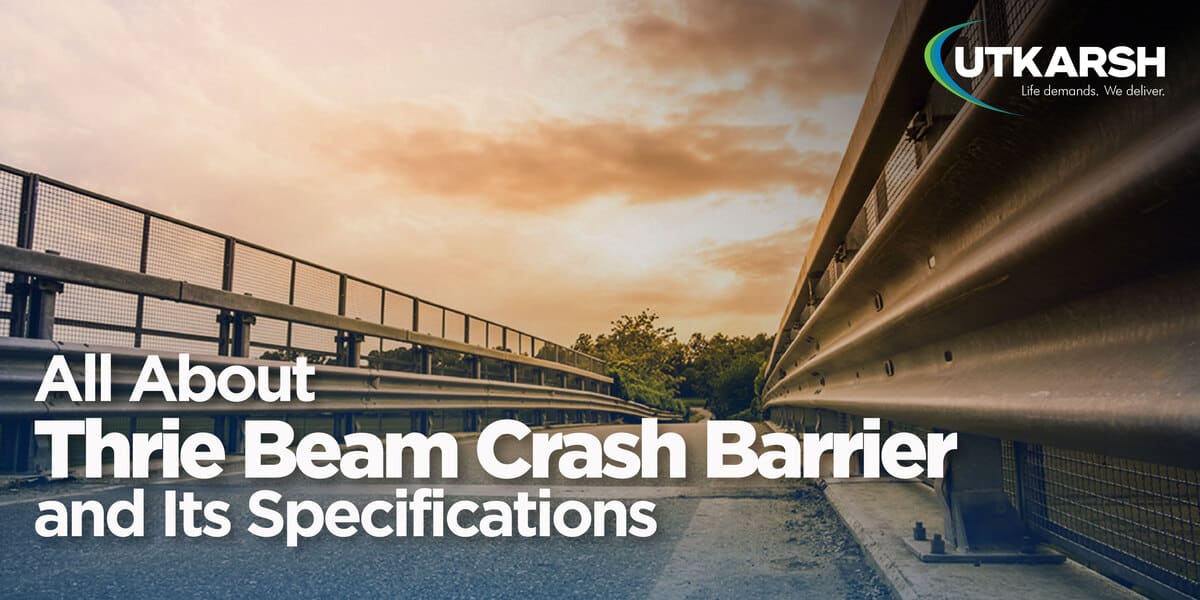All About A Thrie Beam Crash Barrier And Its Specifications