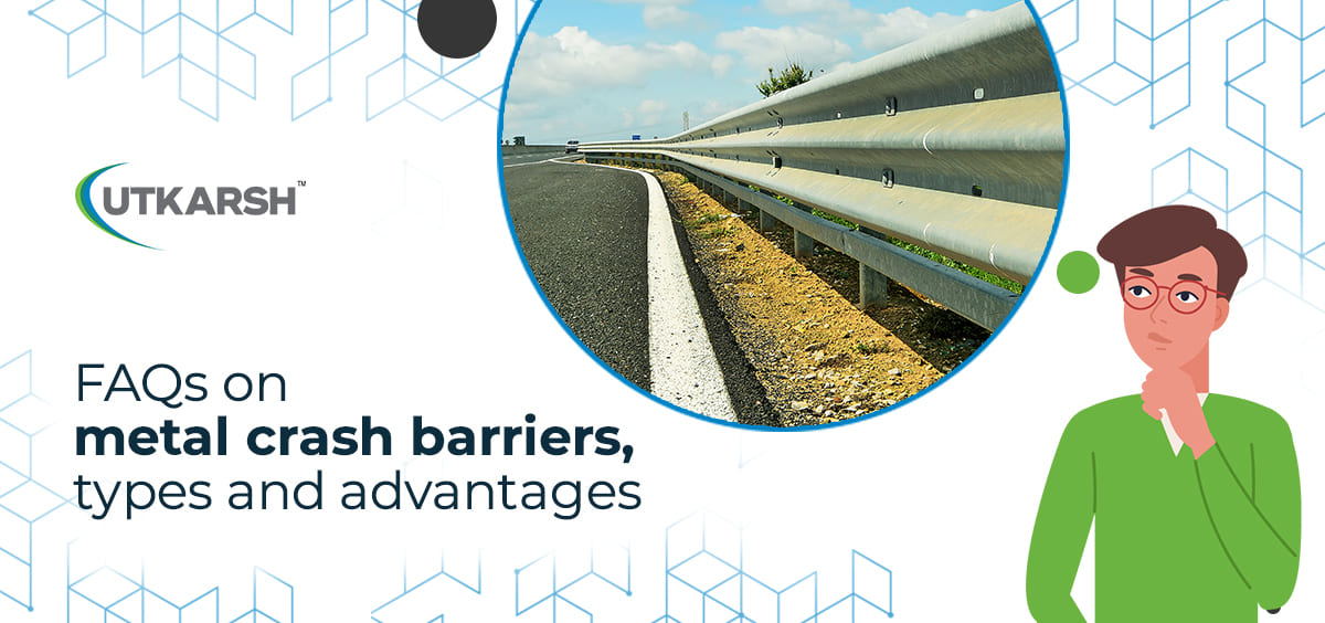 FAQs on metal crash barriers, types, and advantages