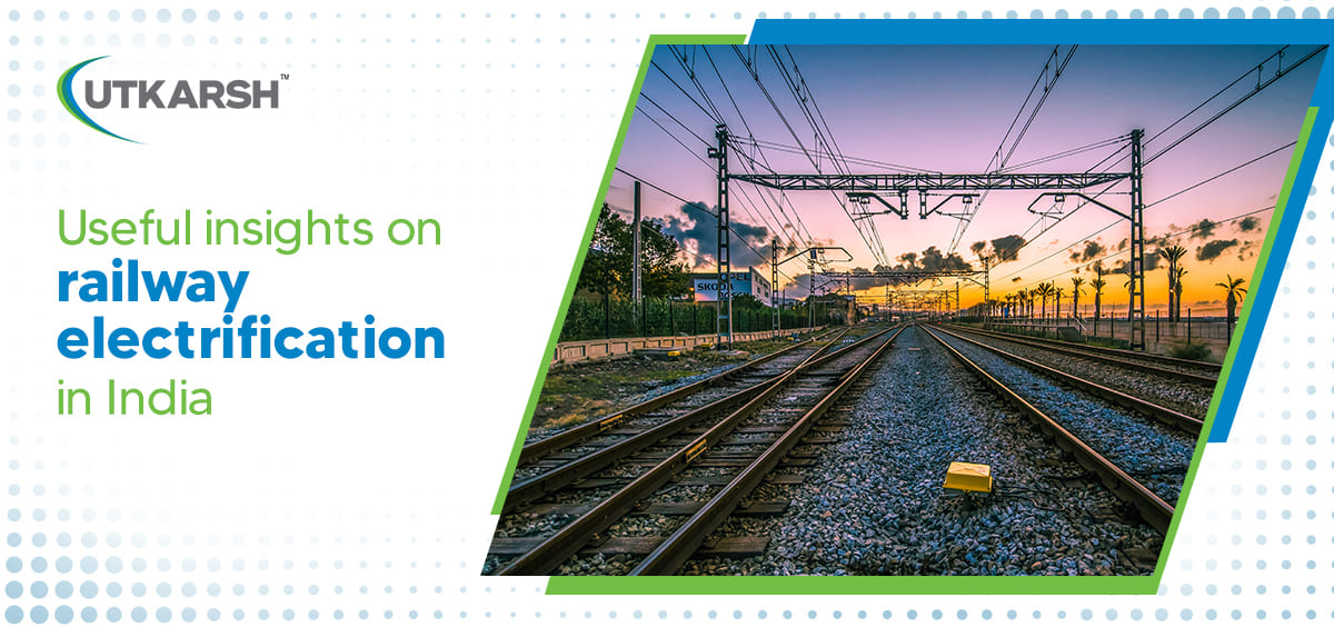 Useful Insights on Railway Electrification in India